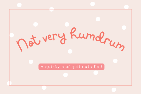 Not Very Humdrum: A Handwritten Typeface That Elevates Small Business Branding